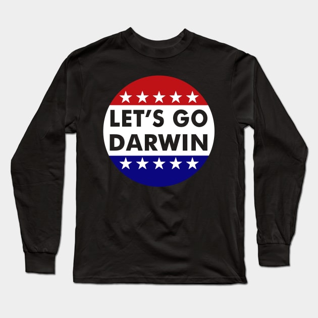 Lets Go Darwin Tee Funny Let's Go Darwin quote 2022 Long Sleeve T-Shirt by binnacleenta